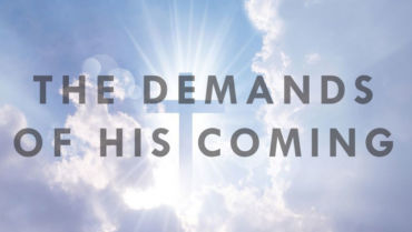 The Demands of His Coming